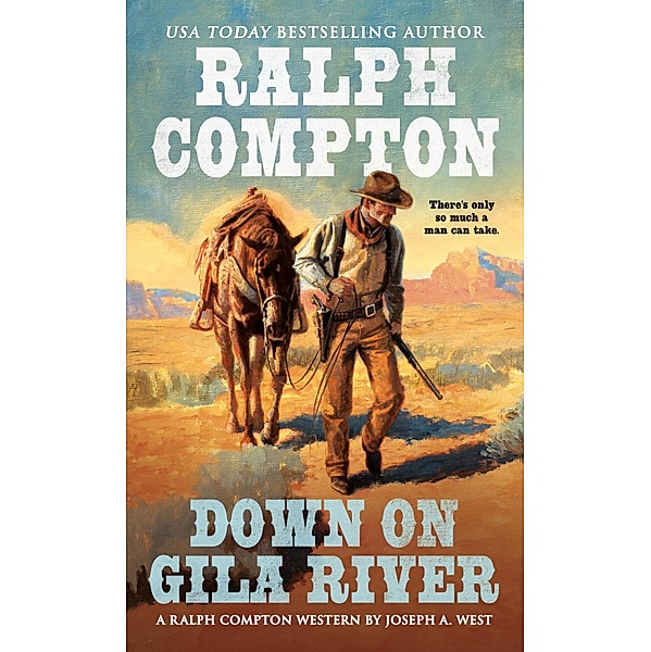 Ralph Compton Down on Gila River / A Ralph Compton Western, Joseph A. West, Ralph Compton