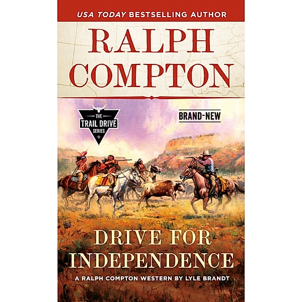 Ralph Compton Drive for Independence / The Trail Drive Series, Lyle Brandt, Ralph Compton