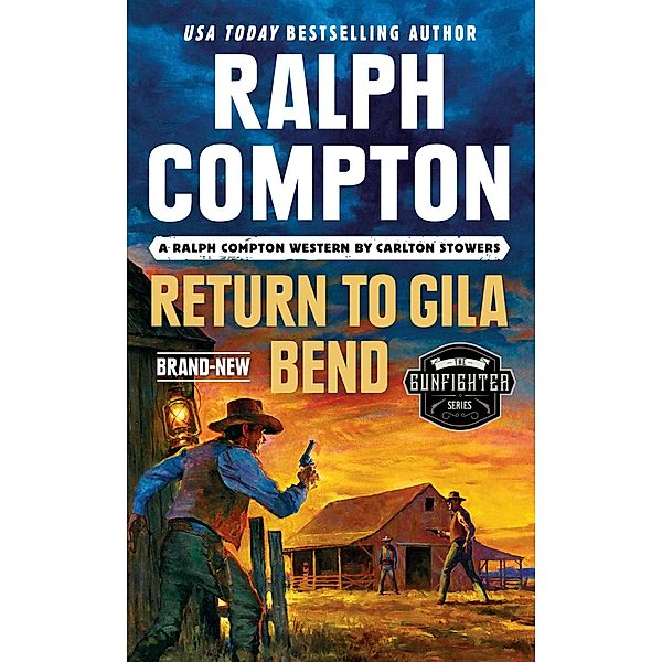 Ralph Compton Return to Gila Bend / The Gunfighter Series, Carlton Stowers, Ralph Compton