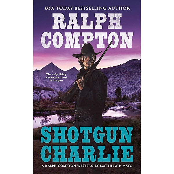 Ralph Compton Shotgun Charlie / A Ralph Compton Western, Matthew P. Mayo, Ralph Compton