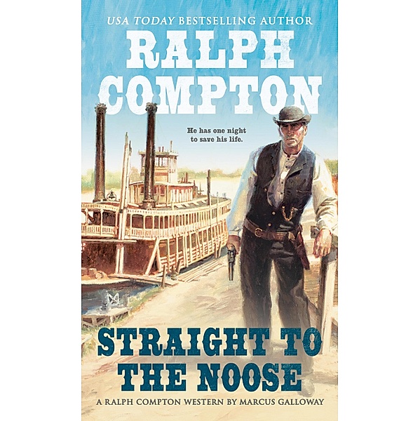 Ralph Compton Straight to the Noose / A Ralph Compton Western, Marcus Galloway, Ralph Compton