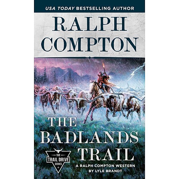 Ralph Compton The Badlands Trail / The Trail Drive Series, Lyle Brandt, Ralph Compton