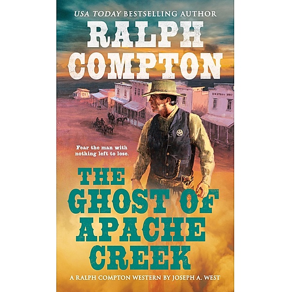 Ralph Compton the Ghost of Apache Creek / A Ralph Compton Western, Joseph A. West, Ralph Compton