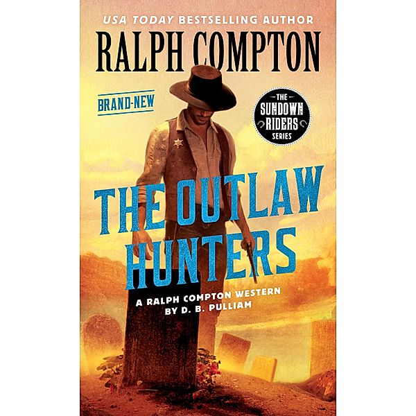 Ralph Compton the Outlaw Hunters / The Sundown Riders Series, D. B. Pulliam, Ralph Compton