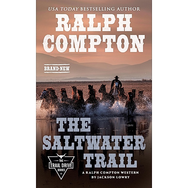 Ralph Compton The Saltwater Trail / The Trail Drive Series, Jackson Lowry, Ralph Compton