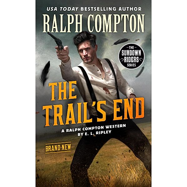 Ralph Compton the Trail's End / The Sundown Riders Series, E. L. Ripley, Ralph Compton