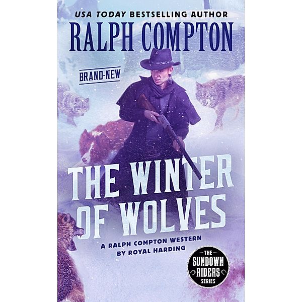 Ralph Compton The Winter of Wolves / The Sundown Riders Series, Royal Harding, Ralph Compton