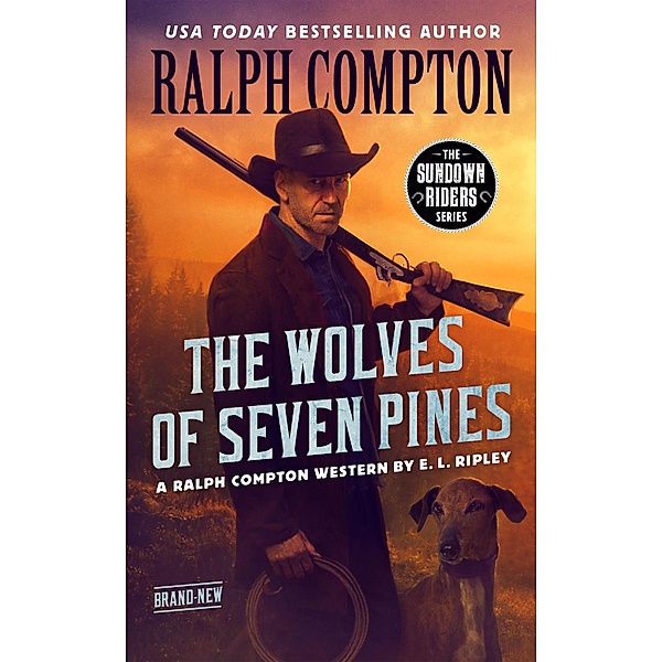 Ralph Compton The Wolves of Seven Pines / The Sundown Riders Series, E. L. Ripley, Ralph Compton