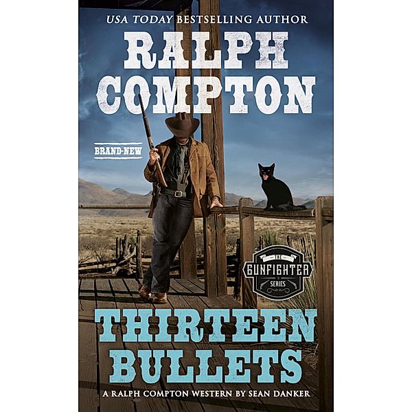 Ralph Compton Thirteen Bullets / The Gunfighter Series, Sean Danker, Ralph Compton