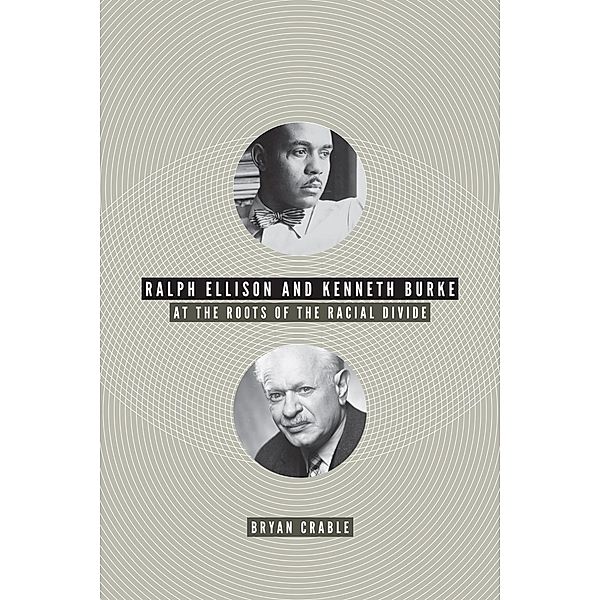 Ralph Ellison and Kenneth Burke, Bryan Crable