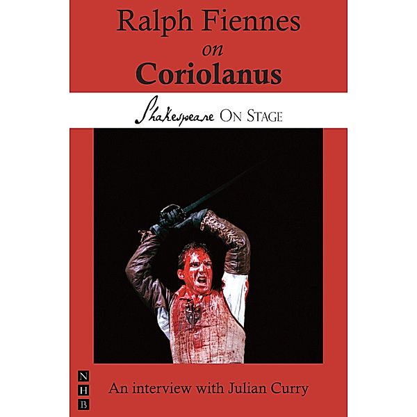 Ralph Fiennes on Coriolanus (Shakespeare on Stage) / Shakespeare on Stage, Ralph Fiennes
