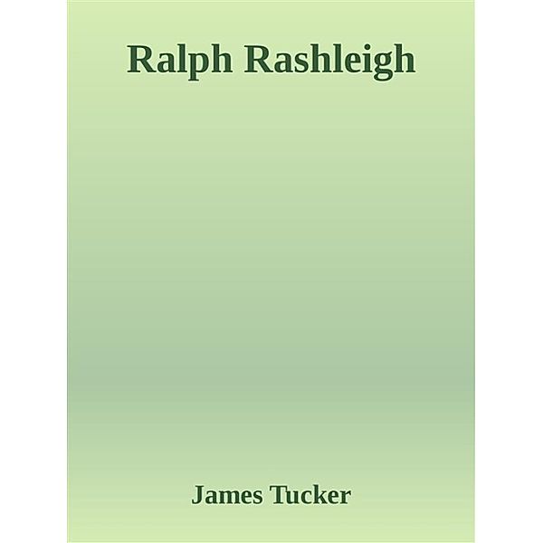 Ralph Rashleigh, James Tucker