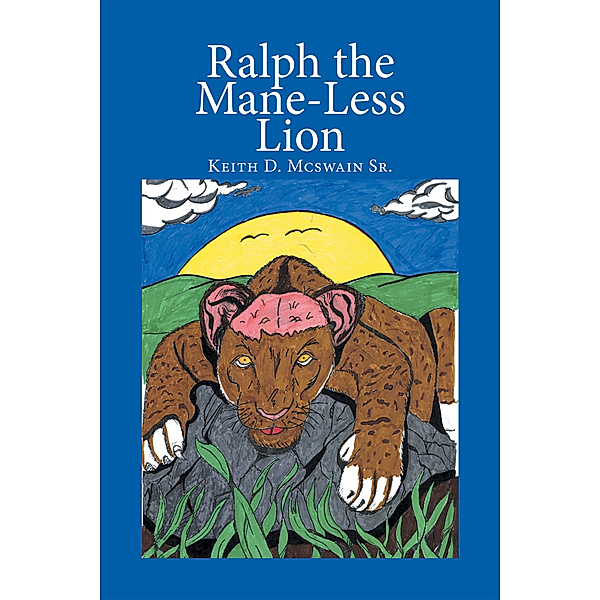 Ralph the Mane-Less Lion, Keith D. Mcswain Sr.