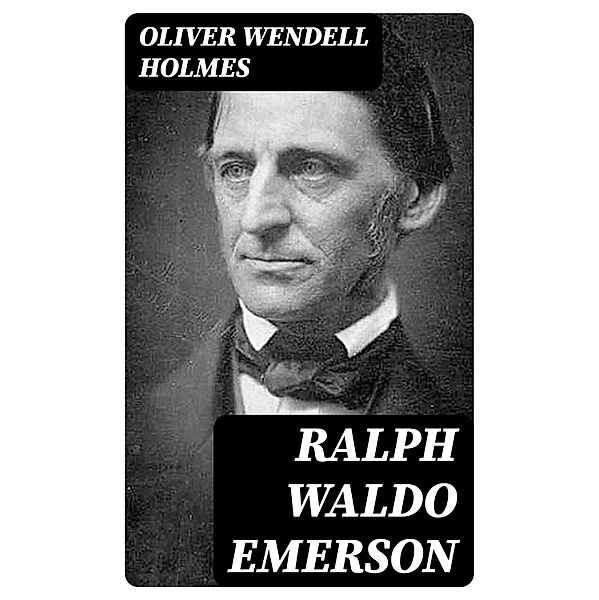 Ralph Waldo Emerson, Oliver Wendell Holmes