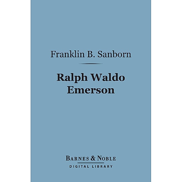 Ralph Waldo Emerson (Barnes & Noble Digital Library) / Barnes & Noble, Franklin Benjamin Sanborn