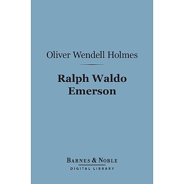 Ralph Waldo Emerson (Barnes & Noble Digital Library) / Barnes & Noble, Oliver Wendell Holmes