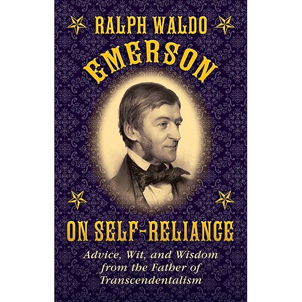 Ralph Waldo Emerson on Self-Reliance, Ralph Waldo Emerson