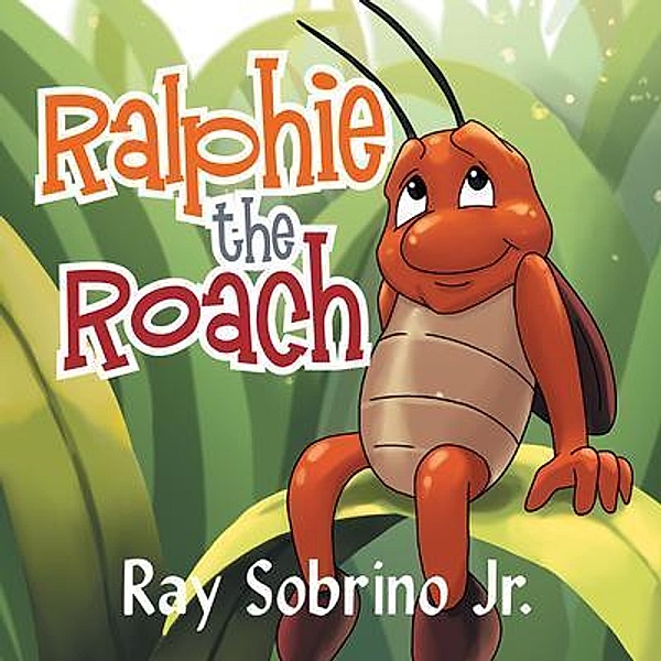 Ralphie the Roach / Ray Sobrino Jr. Publishing, Raymond Sobrino Jr.