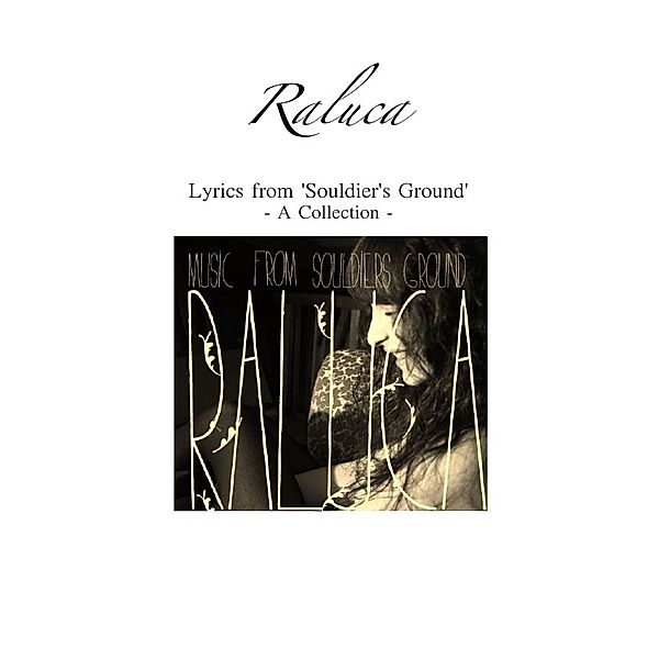 Raluca - Lyrics from 'Souldier's Ground', Raluca Pössl