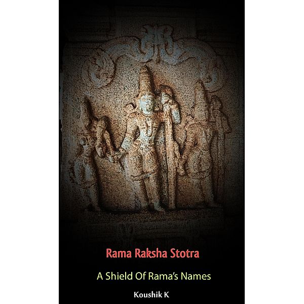 Rama Raksha Stotra: A Shield of Rama's Names, Koushik K