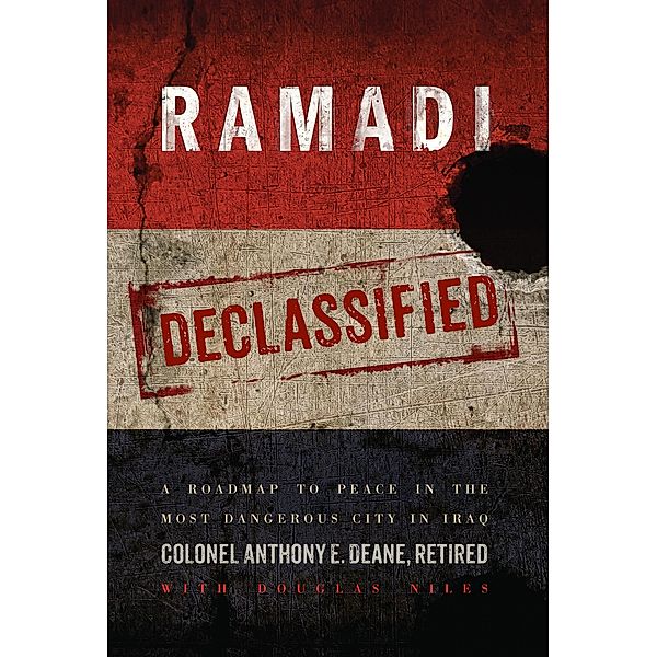 Ramadi Declassified / Praetorian Books, Anthony E. Deane