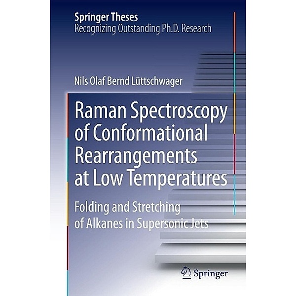 Raman Spectroscopy of Conformational Rearrangements at Low Temperatures / Springer Theses, Nils Olaf Bernd Lüttschwager