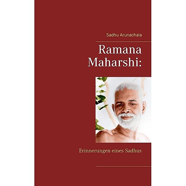 Ramana Maharshi: Erinnerungen eines Sadhus, Sadhu Arunachala