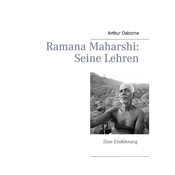 Ramana Maharshi: Seine Lehren, Arthur Osborne