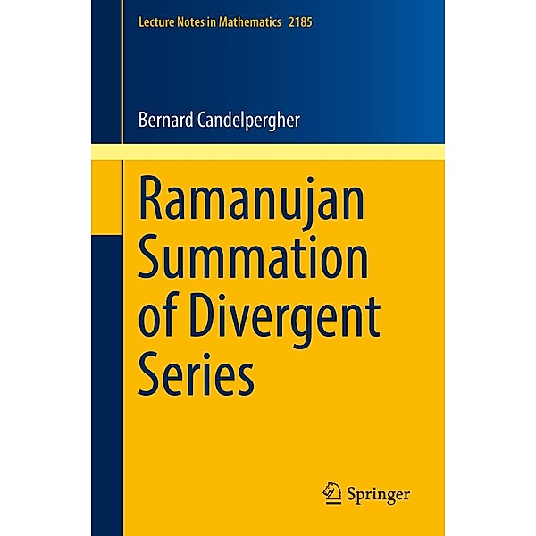 Ramanujan Summation of Divergent Series / Lecture Notes in Mathematics Bd.2185, Bernard Candelpergher