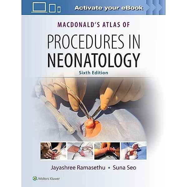 Ramasethu, J: MacDonald's Atlas of Procedures in Neonatology, Jayashree Ramasethu, Suna Seo