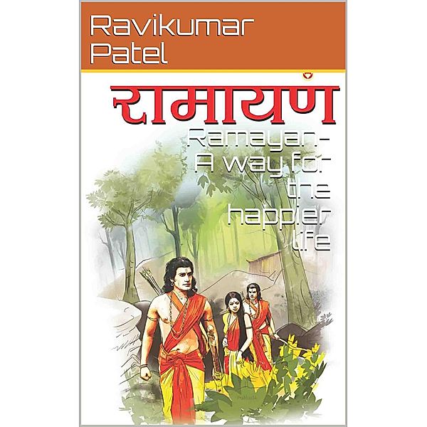 Ramayan : A way For the Happier life, Ravikumar Patel