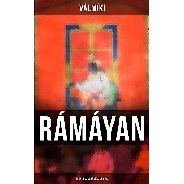 Rámáyan of Válmíki (World's Classics Series), Válmíki