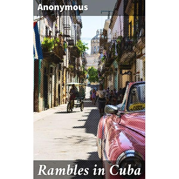 Rambles in Cuba, Anonymous