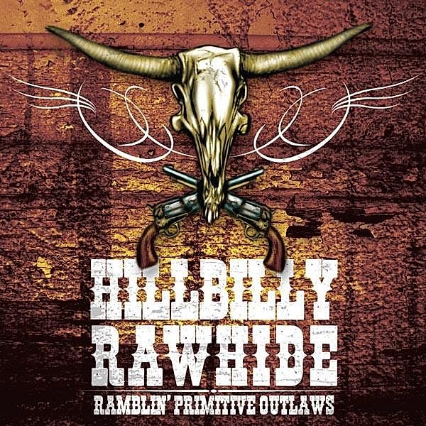 RAMBLIN' PRIMITIVE OUTLAWS, Hillbilly Rawhide