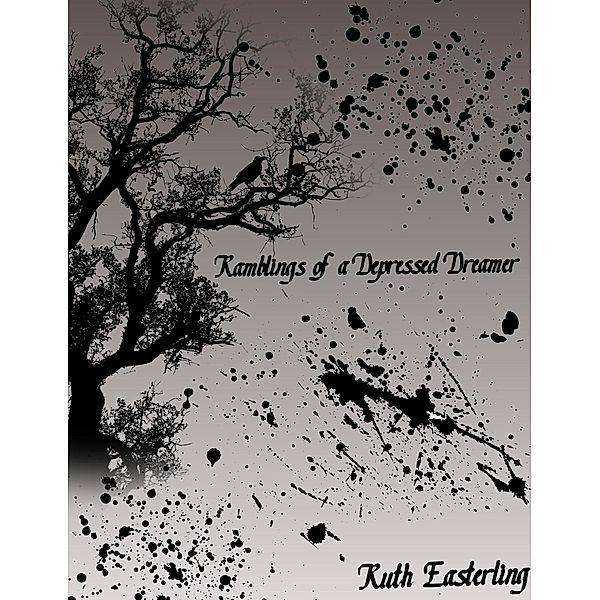 Ramblings of a Depressed Dreamer, Ruth Easterling