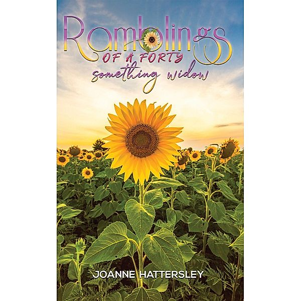 Ramblings of a Forty-Something Widow / Austin Macauley Publishers Ltd, Joanne Hattersley