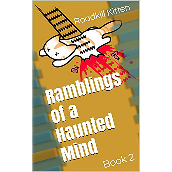 Ramblings of a Haunted Mind 2, Roadkill Kitten
