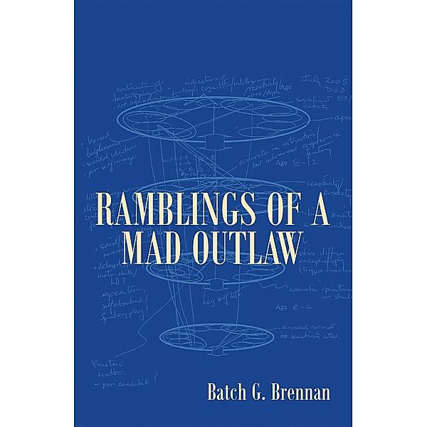 Ramblings of a Mad Outlaw, Batch G. Brennan