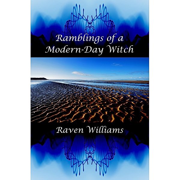 Ramblings of a Modern-Day Witch (Modern-Day Witch series, #3) / Modern-Day Witch series, Raven Williams