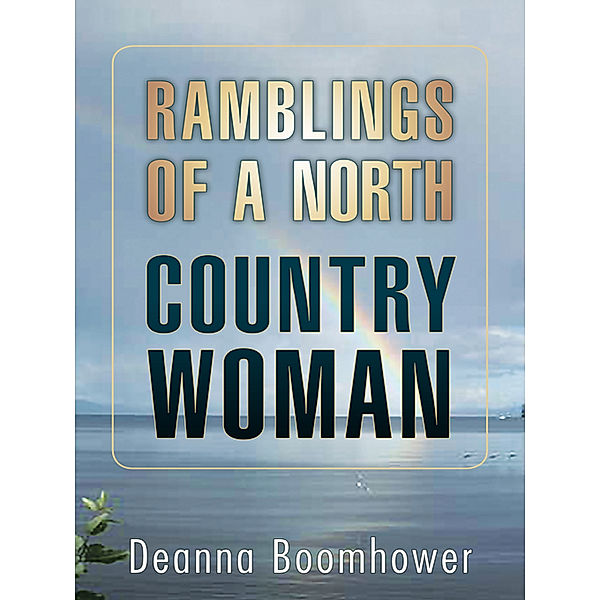 Ramblings of a North Country Woman, Deanna Boomhower