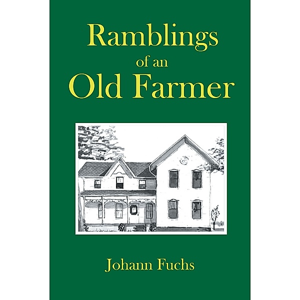 Ramblings of an Old Farmer, Johann Fuchs
