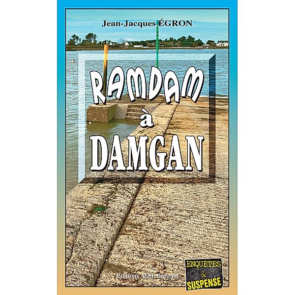 Ramdam à Damgan / Les enquêtes du commandant Rosko Bd.10, Jean-Jacques Égron