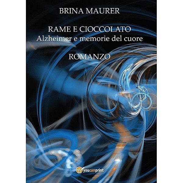 Rame e cioccolato – Alzheimer e memorie del cuore, Brina Maurer