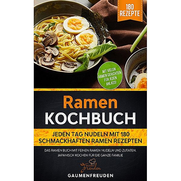 Ramen Kochbuch - Jeden Tag Nudeln mit 180 Ramen Rezepten, Gaumenfreuden