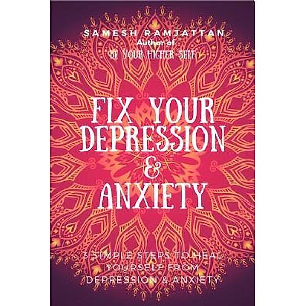 Ramjattan, S: Fix Your Depression & Anxiety, Samesh Ramjattan