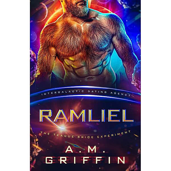 Ramliel: The Teague Bride Experiment (Intergalactic Dating Agency) / The Teague Bride Experiment, A. M. Griffin