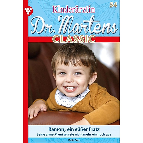 Ramon, ein süßer Fratz / Kinderärztin Dr. Martens Classic Bd.54, Britta Frey