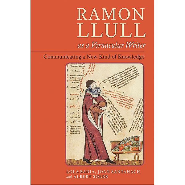 Ramon Llull as a Vernacular Writer, Lola Badia, Joan Santanach, Albert Soler