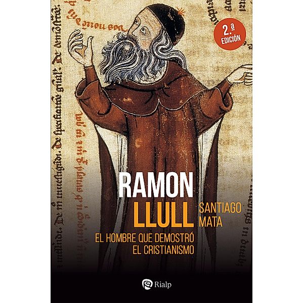 Ramon Llull / Historia y Biografías, Santiago Mata Alonso-Lasheras