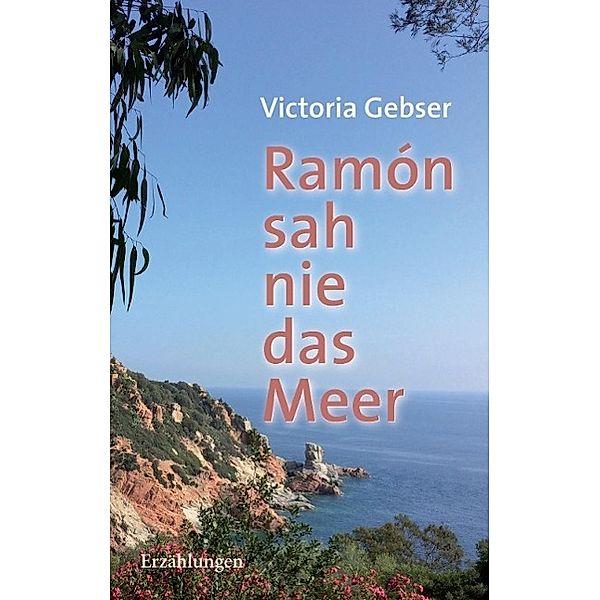 Ramón sah nie das Meer, Viktoria Gebser